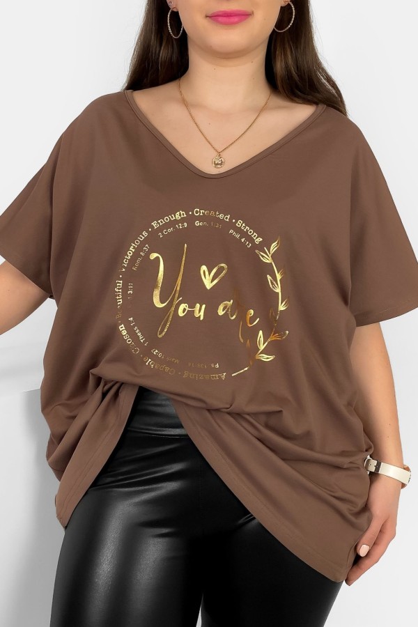Bluzka damska T-shirt plus size w kolorze brązowym złoty nadruk napisy You Are