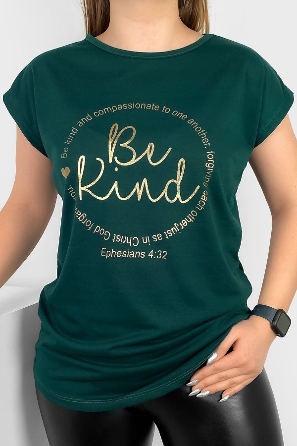 T-shirt damski nietoperz w kolorze butelkowej zieleni złoty print napisy Be Kind