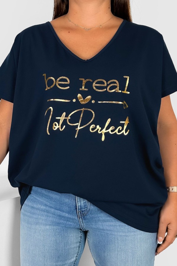 Bluzka damska T-shirt plus size w kolorze granatowym złoty napis Be real not perfect 2